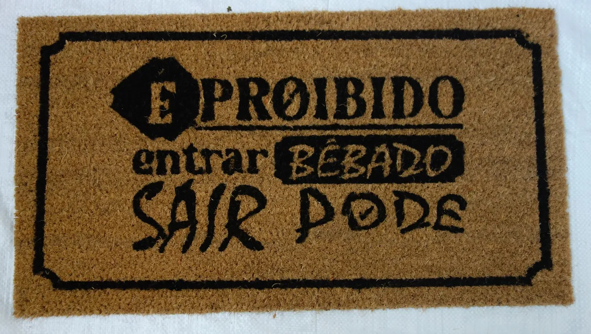 Capacho É proibido entrar bêbado, sair pode